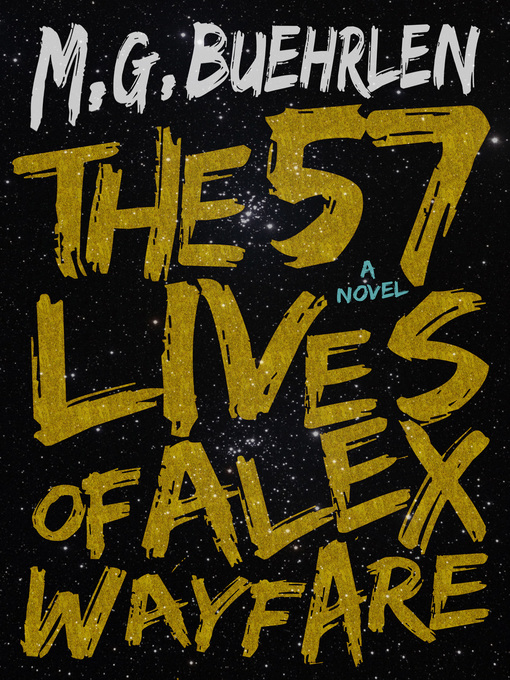 Title details for The 57 Lives of Alex Wayfare by M.G. Buehrlen - Wait list